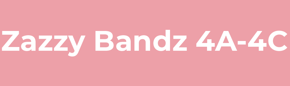 Zazzy bandz 4A-4C